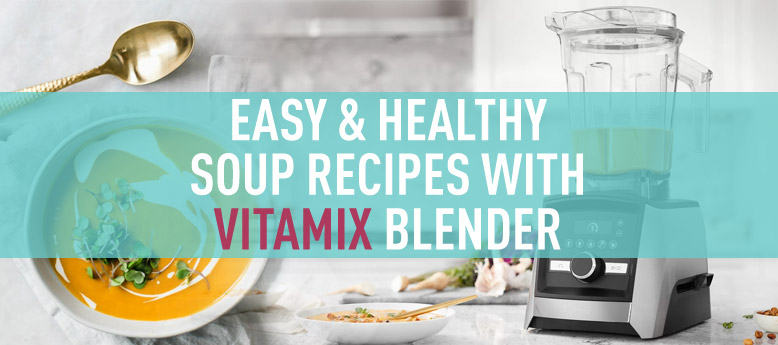 healthy-soup-recipes-with-vitamix-blender